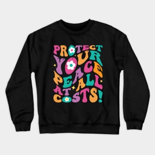 Protect Your Peace at All Costs Crewneck Sweatshirt